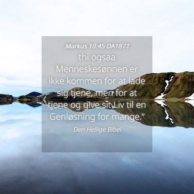 Picture 04 - Markus 10:45 DA1871 - thi ogsaa Menneskesønnen er ikke kommen for at - Bible Verse Picture