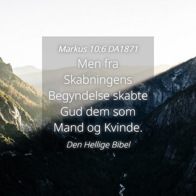 Picture 04 - Markus 10:6 DA1871 - Men fra Skabningens Begyndelse skabte Gud dem som - Bible Verse Picture