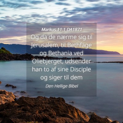 Picture 04 - Markus 11:1 DA1871 - Og da de nærme sig til Jerusalem, til Bethfage - Bible Verse Picture
