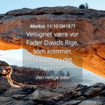 Picture 04 - Markus 11:10 DA1871 - Velsignet være vor Fader Davids Rige, som - Bible Verse Picture
