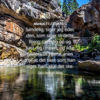 Picture 04 - Markus 11:23 DA1871 - Sandelig, siger jeg eder, den, som siger til - Bible Verse Picture
