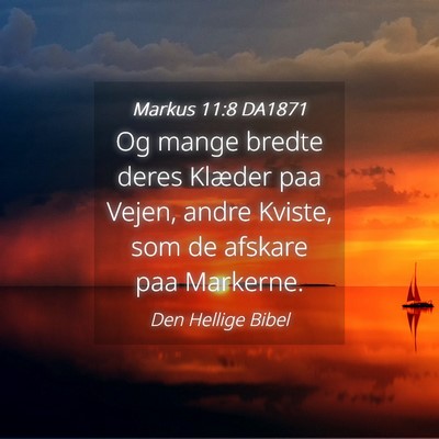 Picture 04 - Markus 11:8 DA1871 - Og mange bredte deres Klæder paa Vejen, andre - Bible Verse Picture