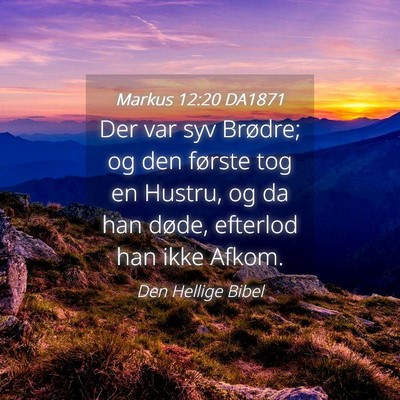 Picture 04 - Markus 12:20 DA1871 - Der var syv Brødre; og den første tog en - Bible Verse Picture