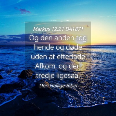 Picture 04 - Markus 12:21 DA1871 - Og den anden tog hende og døde uden at efterlade - Bible Verse Picture