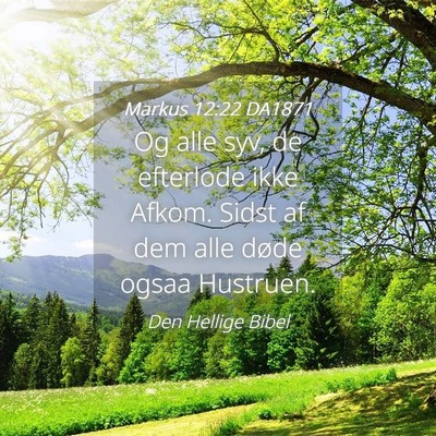 Picture 04 - Markus 12:22 DA1871 - Og alle syv, de efterlode ikke Afkom. Sidst af - Bible Verse Picture