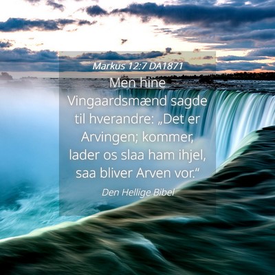 Picture 04 - Markus 12:7 DA1871 - Men hine Vingaardsmænd sagde til hverandre: - Bible Verse Picture