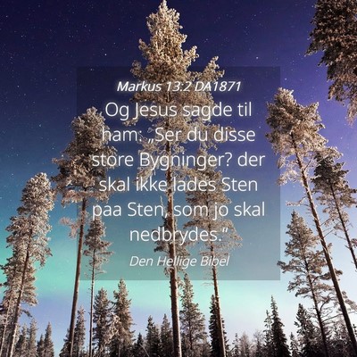 Picture 04 - Markus 13:2 DA1871 - Og Jesus sagde til ham: „Ser du disse store - Bible Verse Picture