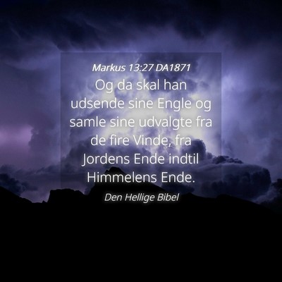 Picture 04 - Markus 13:27 DA1871 - Og da skal han udsende sine Engle og samle sine - Bible Verse Picture