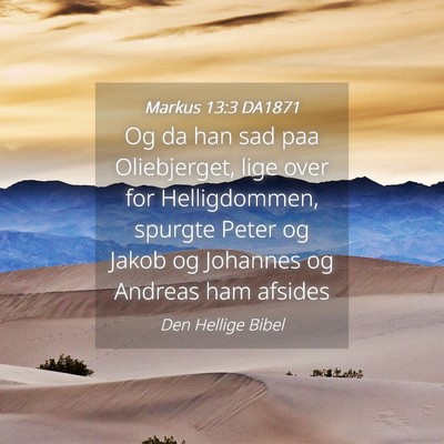Picture 04 - Markus 13:3 DA1871 - Og da han sad paa Oliebjerget, lige over for - Bible Verse Picture