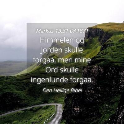 Picture 04 - Markus 13:31 DA1871 - Himmelen og Jorden skulle forgaa, men mine Ord - Bible Verse Picture
