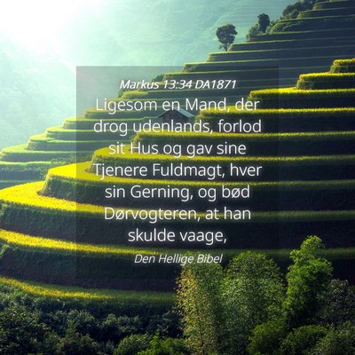 Picture 04 - Markus 13:34 DA1871 - Ligesom en Mand, der drog udenlands, forlod sit - Bible Verse Picture