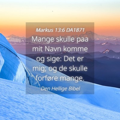 Picture 04 - Markus 13:6 DA1871 - Mange skulle paa mit Navn komme og sige: Det er - Bible Verse Picture