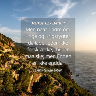 Picture 04 - Markus 13:7 DA1871 - Men naar I høre om Krige og Krigsrygter, da - Bible Verse Picture