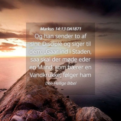 Picture 04 - Markus 14:13 DA1871 - Og han sender to af sine Disciple og siger til - Bible Verse Picture
