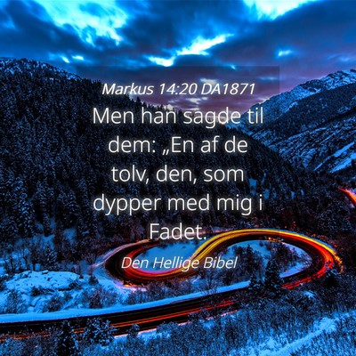Picture 04 - Markus 14:20 DA1871 - Men han sagde til dem: „En af de tolv, den, som - Bible Verse Picture