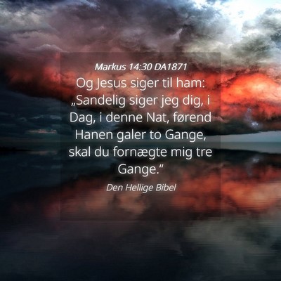 Picture 04 - Markus 14:30 DA1871 - Og Jesus siger til ham: „Sandelig siger jeg - Bible Verse Picture