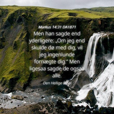 Picture 04 - Markus 14:31 DA1871 - Men han sagde end yderligere: „Om jeg end - Bible Verse Picture