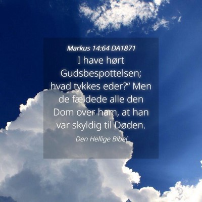 Picture 04 - Markus 14:64 DA1871 - I have hørt Gudsbespottelsen; hvad tykkes - Bible Verse Picture