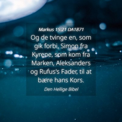 Picture 04 - Markus 15:21 DA1871 - Og de tvinge en, som gik forbi, Simon fra Kyrene, - Bible Verse Picture