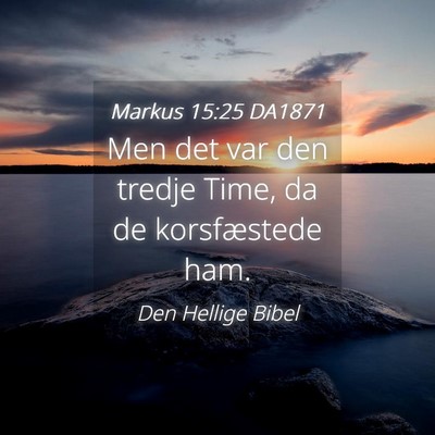 Picture 04 - Markus 15:25 DA1871 - Men det var den tredje Time, da de korsfæstede - Bible Verse Picture