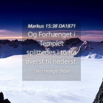 Picture 04 - Markus 15:38 DA1871 - Og Forhænget i Templet splittedes i to fra - Bible Verse Picture