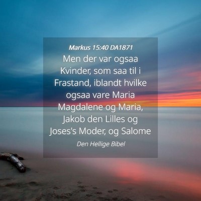 Picture 04 - Markus 15:40 DA1871 - Men der var ogsaa Kvinder, som saa til i - Bible Verse Picture