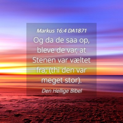 Picture 04 - Markus 16:4 DA1871 - Og da de saa op, bleve de var, at Stenen var - Bible Verse Picture