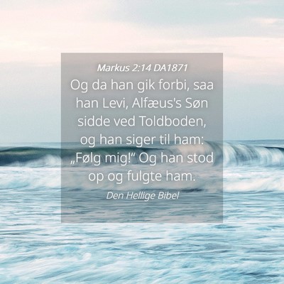Picture 04 - Markus 2:14 DA1871 - Og da han gik forbi, saa han Levi, Alfæus's Søn - Bible Verse Picture