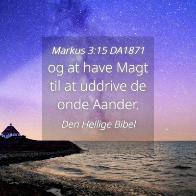 Picture 04 - Markus 3:15 DA1871 - og at have Magt til at uddrive de onde - Bible Verse Picture
