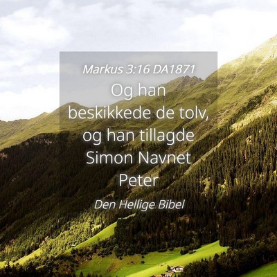 Picture 04 - Markus 3:16 DA1871 - Og han beskikkede de tolv, og han tillagde Simon - Bible Verse Picture