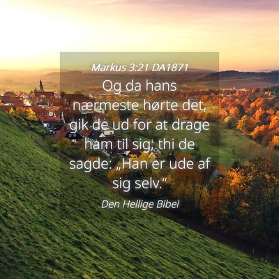 Picture 04 - Markus 3:21 DA1871 - Og da hans nærmeste hørte det, gik de ud for at - Bible Verse Picture