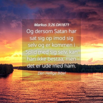 Picture 04 - Markus 3:26 DA1871 - Og dersom Satan har sat sig op imod sig selv og - Bible Verse Picture