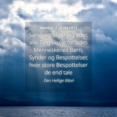 Picture 04 - Markus 3:28 DA1871 - Sandelig, siger jeg eder, alle Ting skulle - Bible Verse Picture