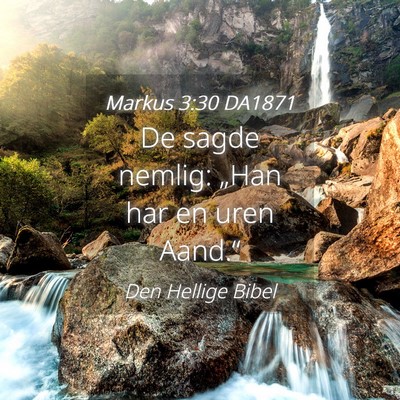 Picture 04 - Markus 3:30 DA1871 - De sagde nemlig: „Han har en uren - Bible Verse Picture
