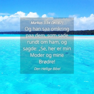 Picture 04 - Markus 3:34 DA1871 - Og han saa omkring paa dem, som sade rundt om - Bible Verse Picture