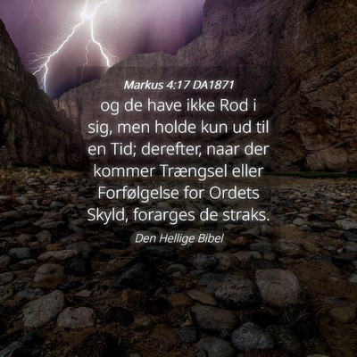 Picture 04 - Markus 4:17 DA1871 - og de have ikke Rod i sig, men holde kun ud til - Bible Verse Picture