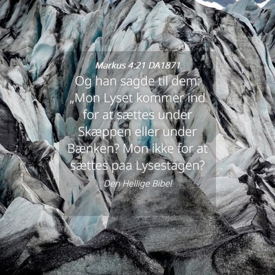 Picture 04 - Markus 4:21 DA1871 - Og han sagde til dem: „Mon Lyset kommer ind for - Bible Verse Picture