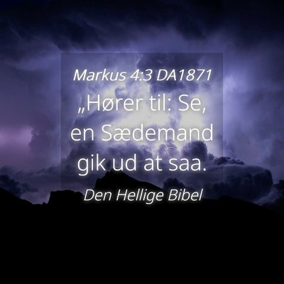 Picture 04 - Markus 4:3 DA1871 - „Hører til: Se, en Sædemand gik ud at - Bible Verse Picture