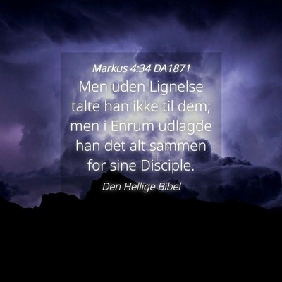Picture 04 - Markus 4:34 DA1871 - Men uden Lignelse talte han ikke til dem; men i - Bible Verse Picture
