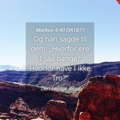 Picture 04 - Markus 4:40 DA1871 - Og han sagde til dem: „Hvorfor ere I saa bange? - Bible Verse Picture