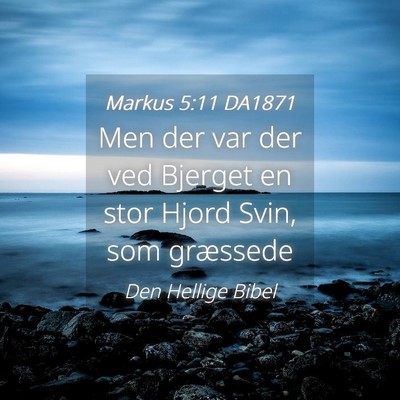 Picture 04 - Markus 5:11 DA1871 - Men der var der ved Bjerget en stor Hjord Svin, - Bible Verse Picture