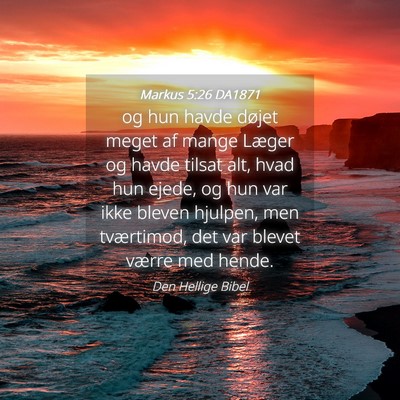 Picture 04 - Markus 5:26 DA1871 - og hun havde døjet meget af mange Læger og - Bible Verse Picture