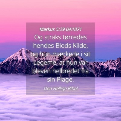 Picture 04 - Markus 5:29 DA1871 - Og straks tørredes hendes Blods Kilde, og hun - Bible Verse Picture