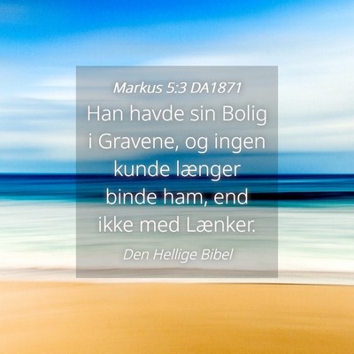 Picture 04 - Markus 5:3 DA1871 - Han havde sin Bolig i Gravene, og ingen kunde - Bible Verse Picture