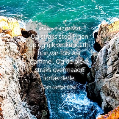 Picture 04 - Markus 5:42 DA1871 - Og straks stod Pigen op og gik omkring; thi hun - Bible Verse Picture