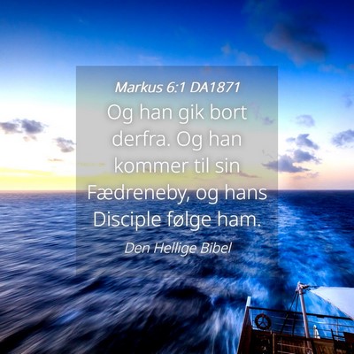Picture 04 - Markus 6:1 DA1871 - Og han gik bort derfra. Og han kommer til sin - Bible Verse Picture