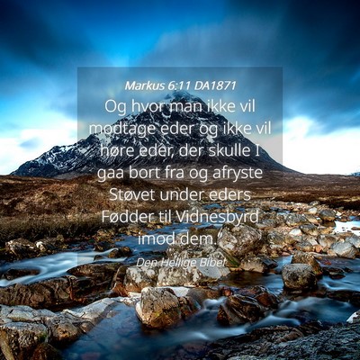 Picture 04 - Markus 6:11 DA1871 - Og hvor man ikke vil modtage eder og ikke vil - Bible Verse Picture