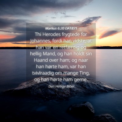 Picture 04 - Markus 6:20 DA1871 - Thi Herodes frygtede for Johannes, fordi han - Bible Verse Picture