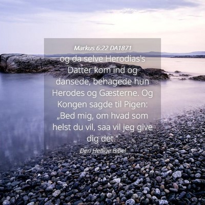 Picture 04 - Markus 6:22 DA1871 - og da selve Herodias's Datter kom ind og dansede, - Bible Verse Picture