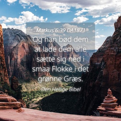 Picture 04 - Markus 6:39 DA1871 - Og han bød dem at lade dem alle sætte sig ned i - Bible Verse Picture